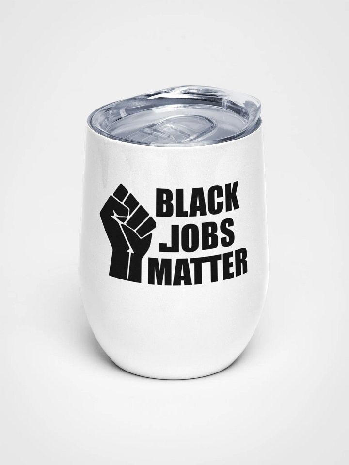 Ethan-Black Jobs Matter - Wine Tumbler product image (1)