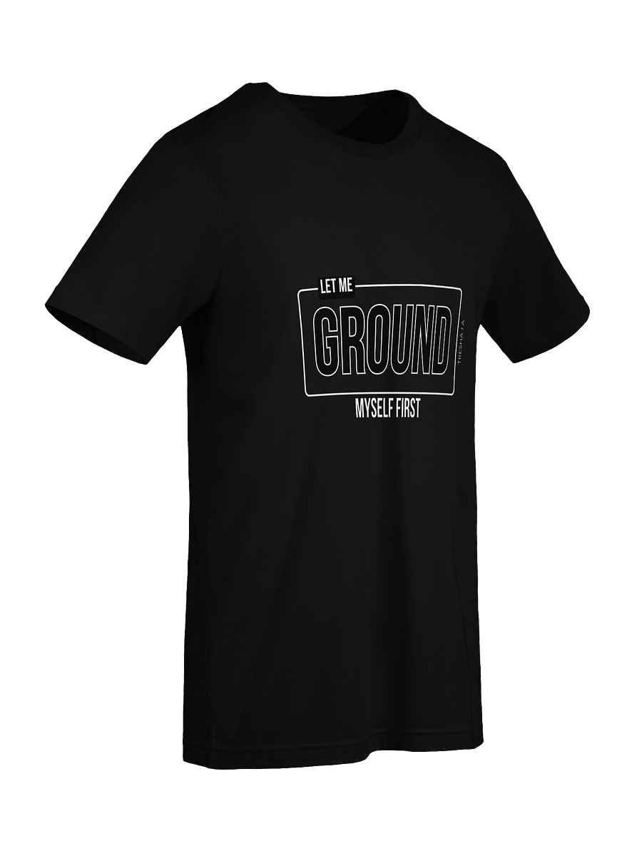 Let Me Ground Myself First Black Tee product image (4)