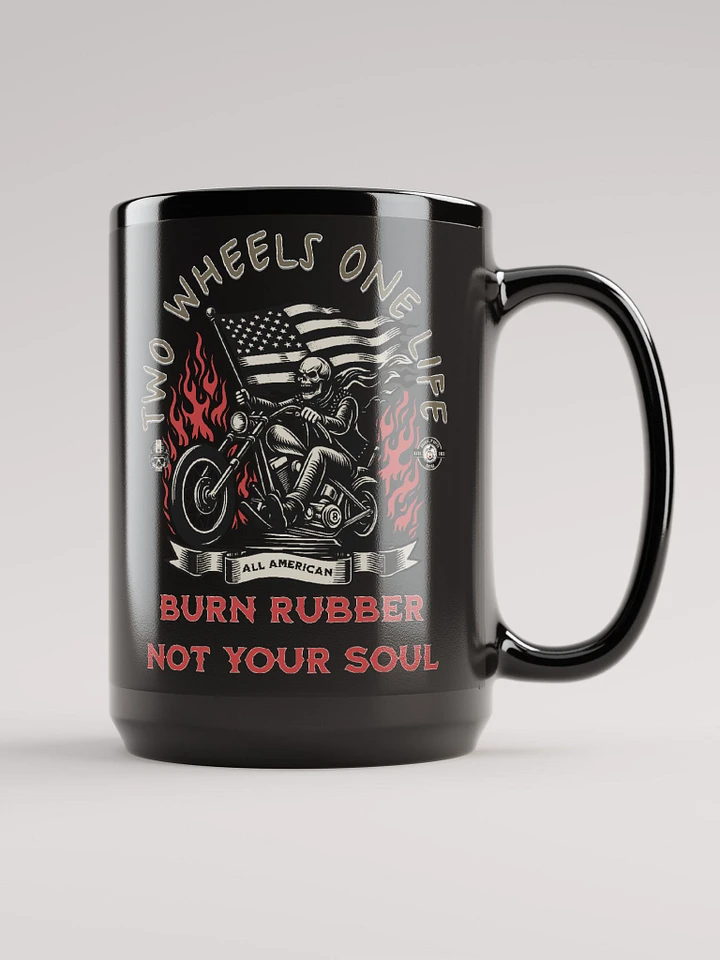 Two Wheels, One Life-Burn Rubber, Not Your Soul product image (2)