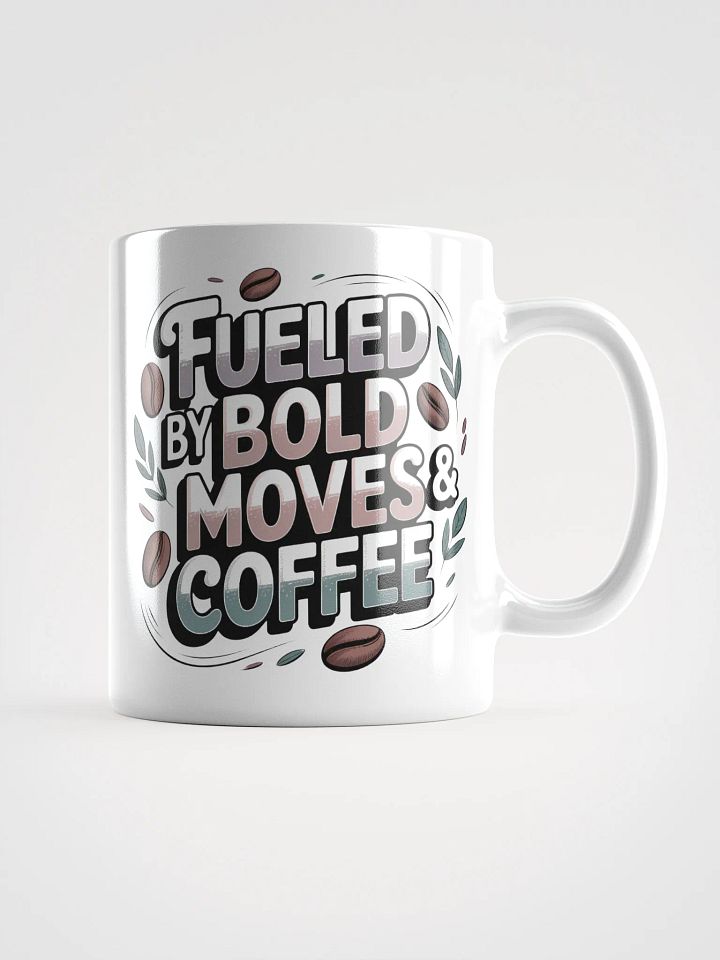 Fueled by Bold Moves and Coffee Mug product image (1)