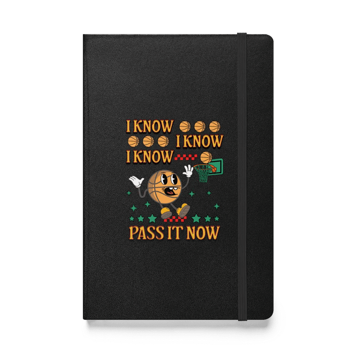 I Know I Know I Know Pass It Now Basketball Hoops and Dreams Hardcover Notebook product image (1)