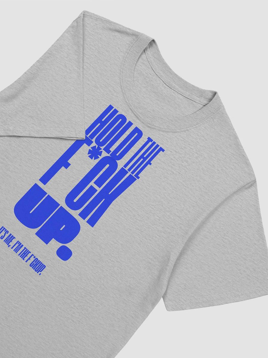 'HOLD THE F*CK UP' Tee product image (8)