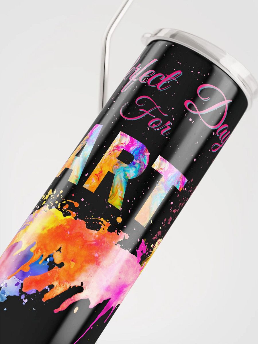 stainless steel tumbler colorful design for the artist. 'Perfect ay for art' product image (5)