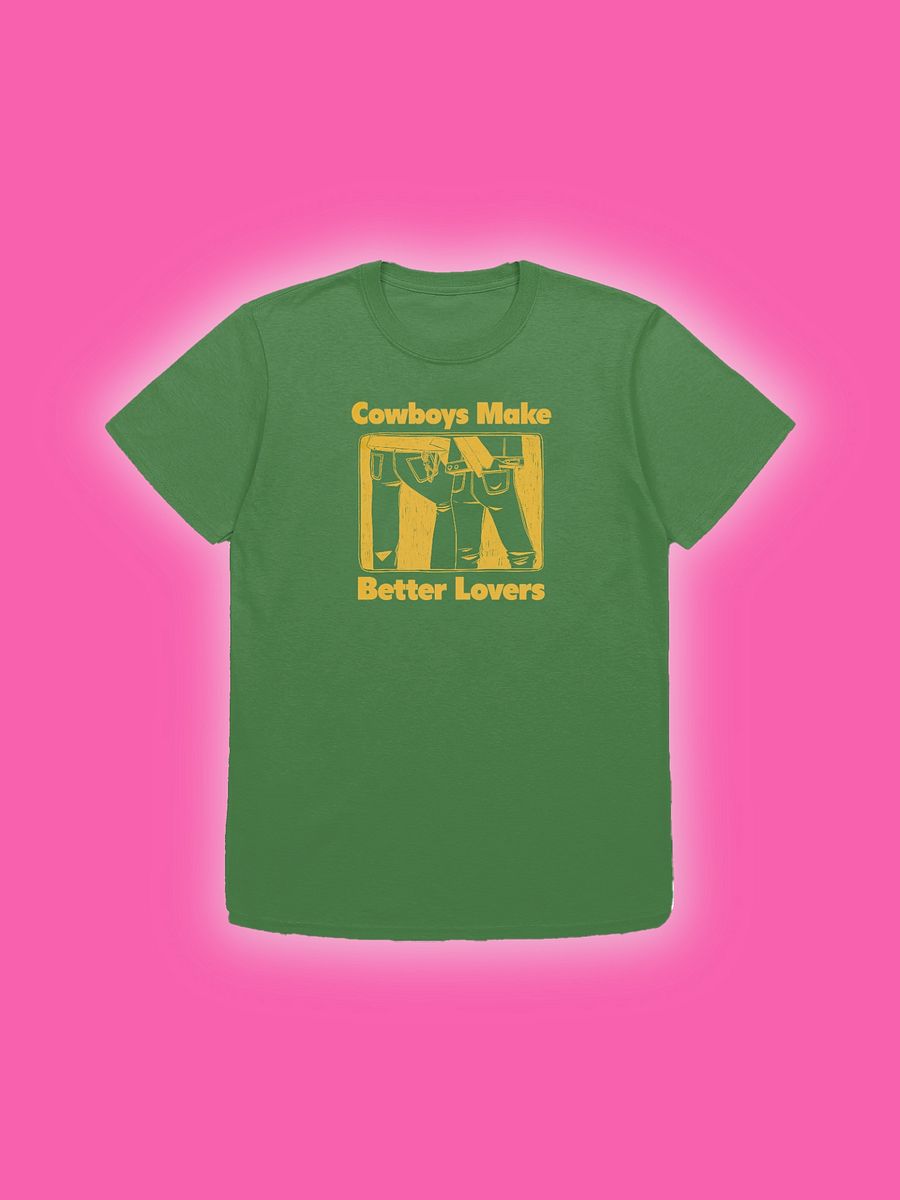 Cowboys Make Better Lovers Green T-Shirt product image (1)