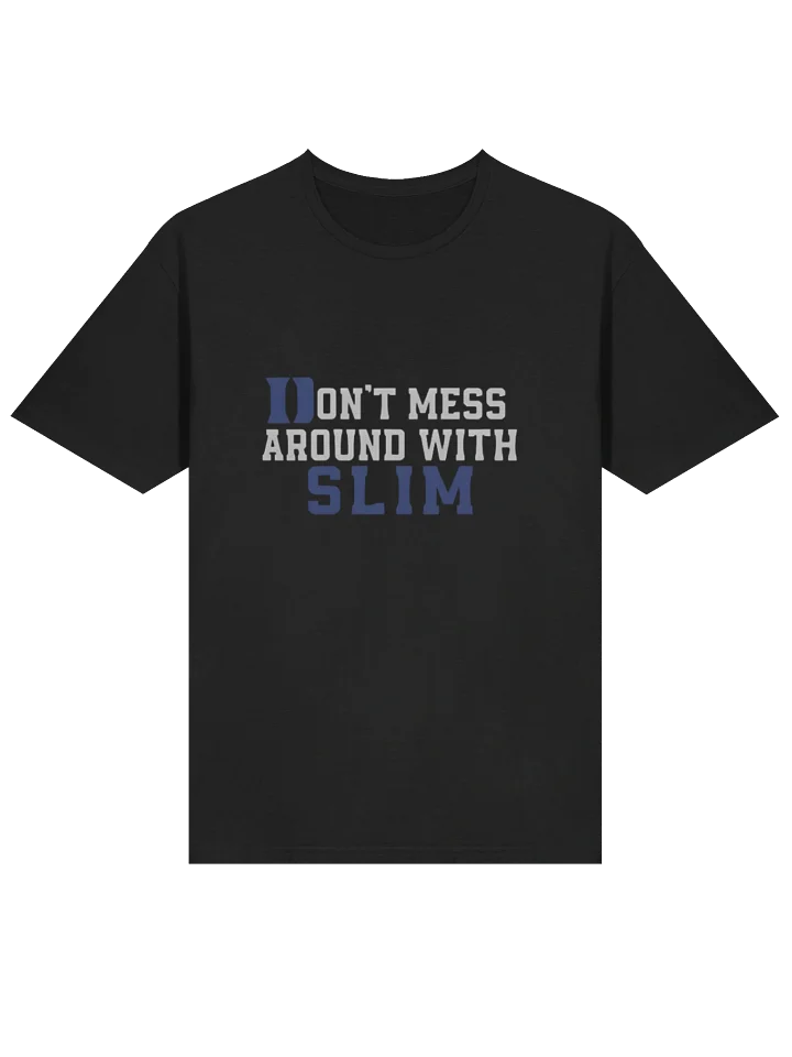 Don’t Mess Around With Slim T-Shirt product image (2)