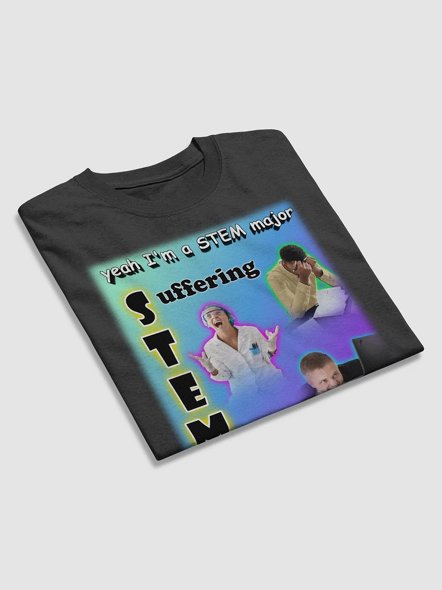 Yeah I'm a STEM Major (suffering) T-shirt product image (19)