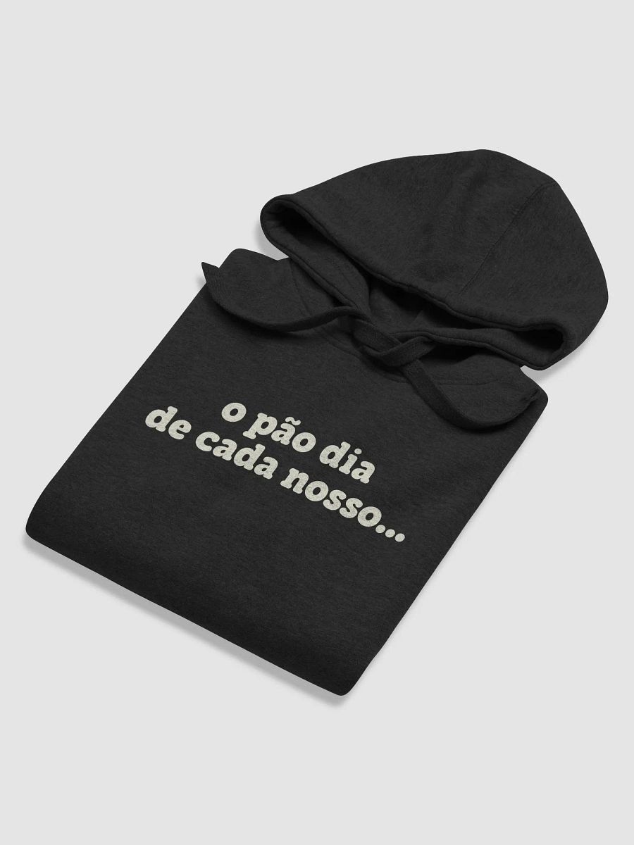 o pão dia de cada nosso... | Hoodie product image (6)