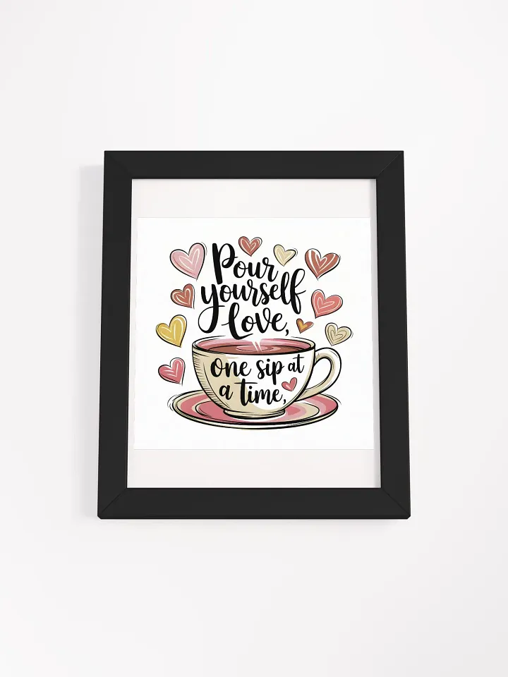 Pour Yourself Love Framed Matte Poster product image (8)