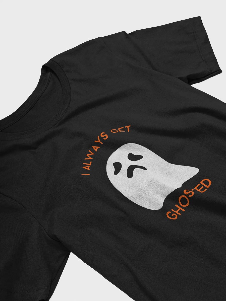 I Always Get Ghosted TShirt product image (3)