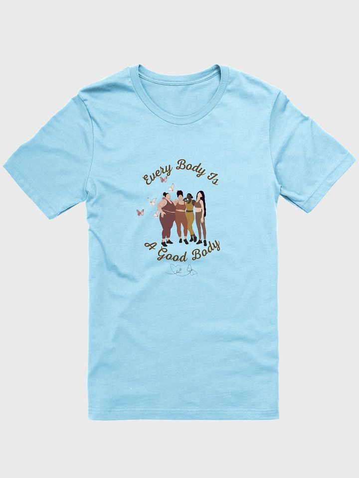 Every Body Is a Good Body - T-Shirt 💙✨ product image (3)