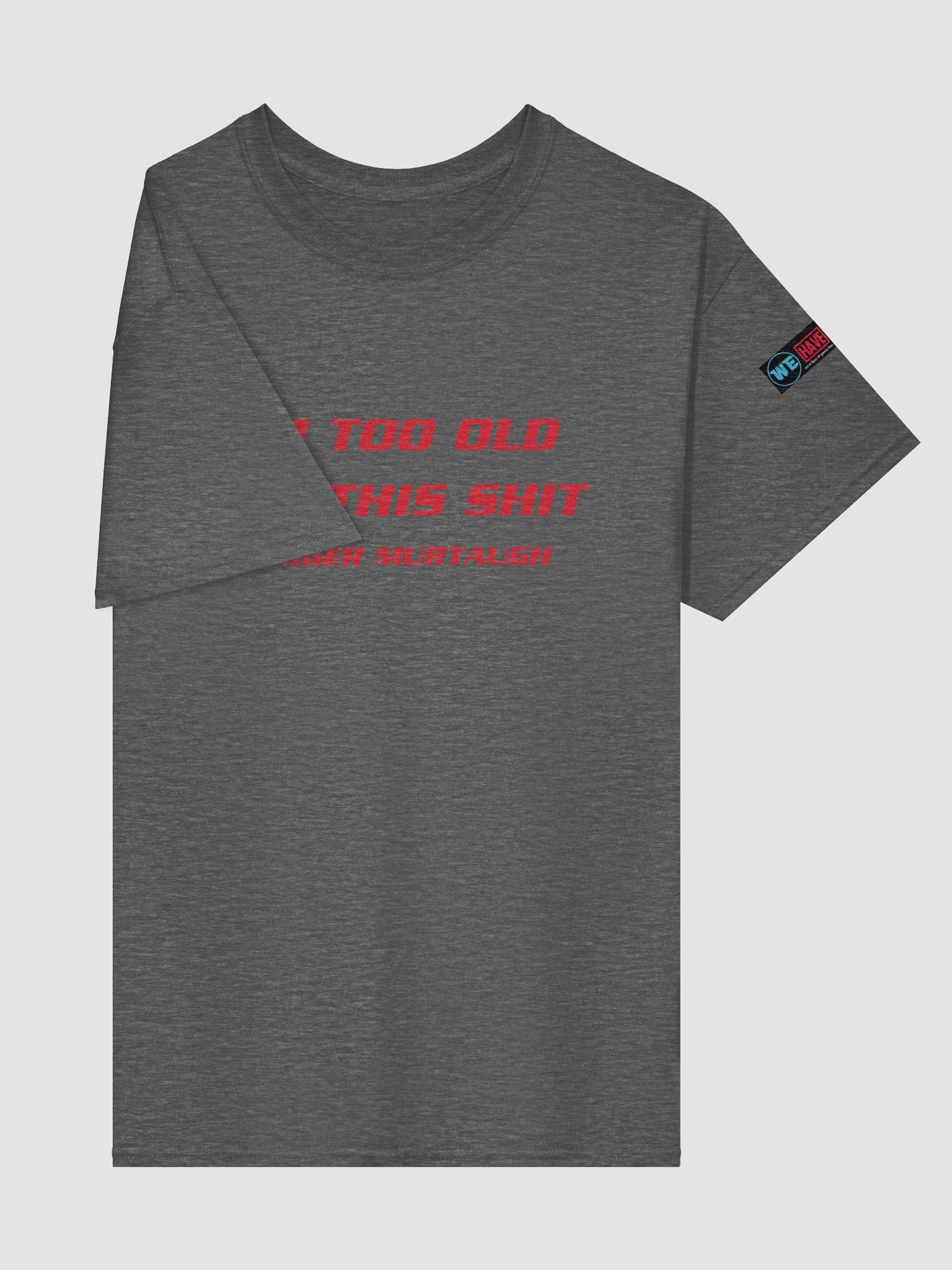 Roger Murtaugh Quote Tee product image (32)