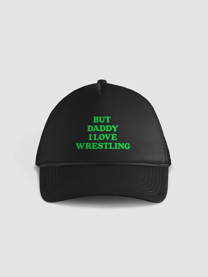 But Daddy, I Love Wrestling Trucker Hat (DX Green Font) product image (1)