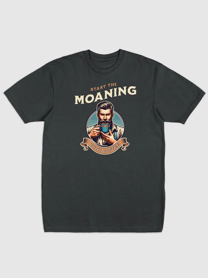 Start The Moaning With Coffee product image (1)
