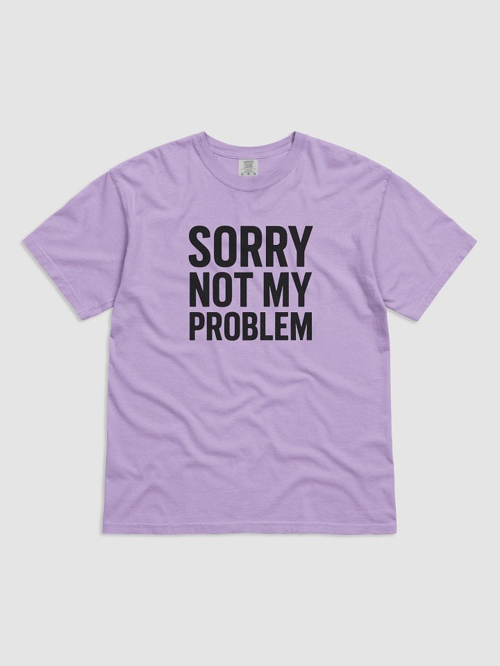 Sorry Not My Problem Graphic Tee product image (3)