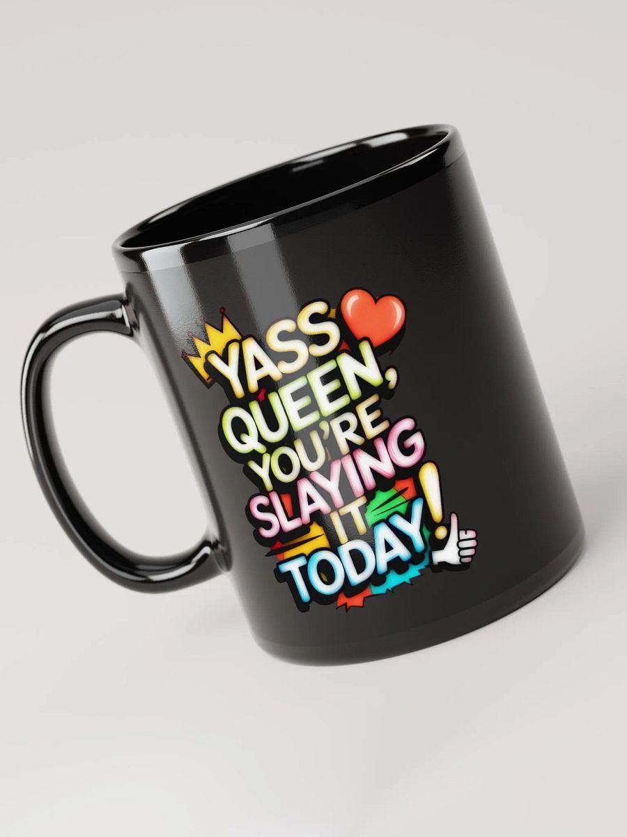Yass Queen You're Slaying It Today! (H003) product image (3)