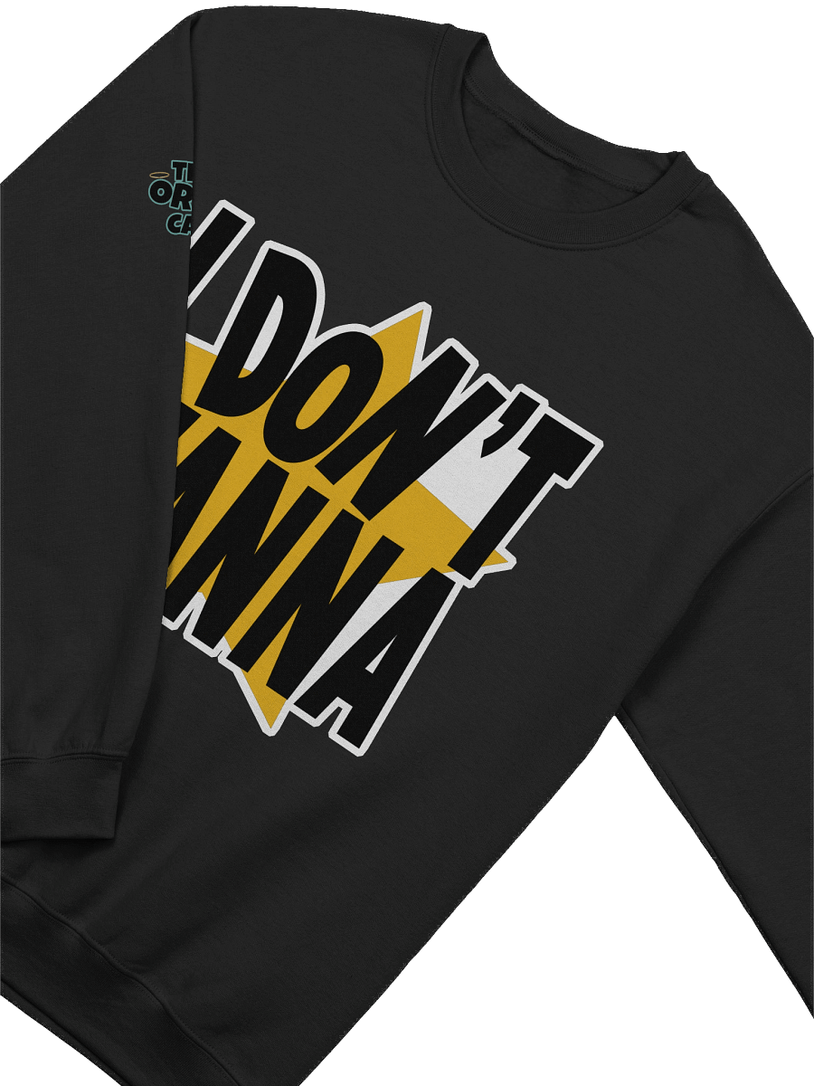 I Don't Wanna Sweatshirt product image (3)