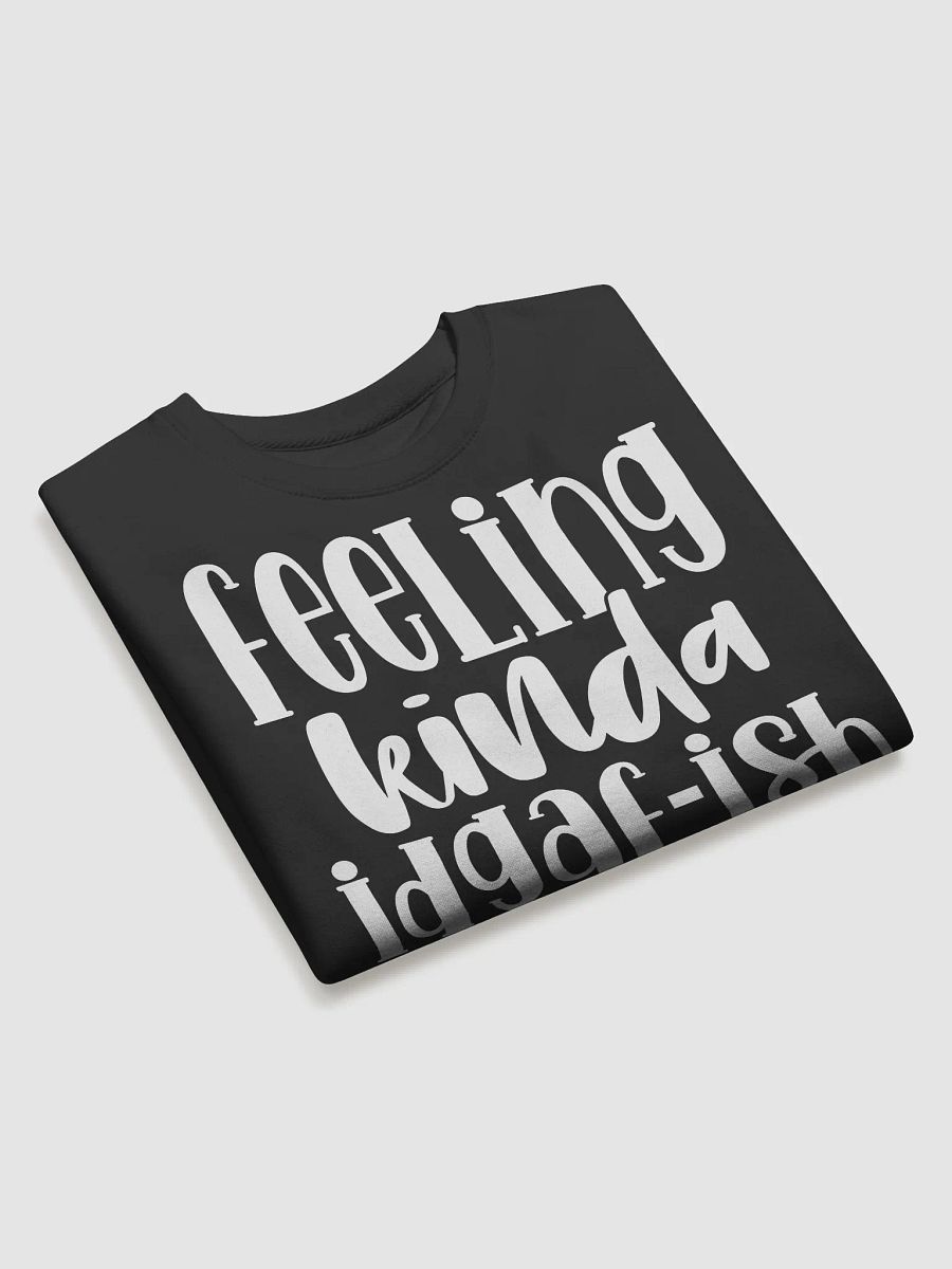 Feeling Kinda IDGAF-ish Today Hoodie product image (3)