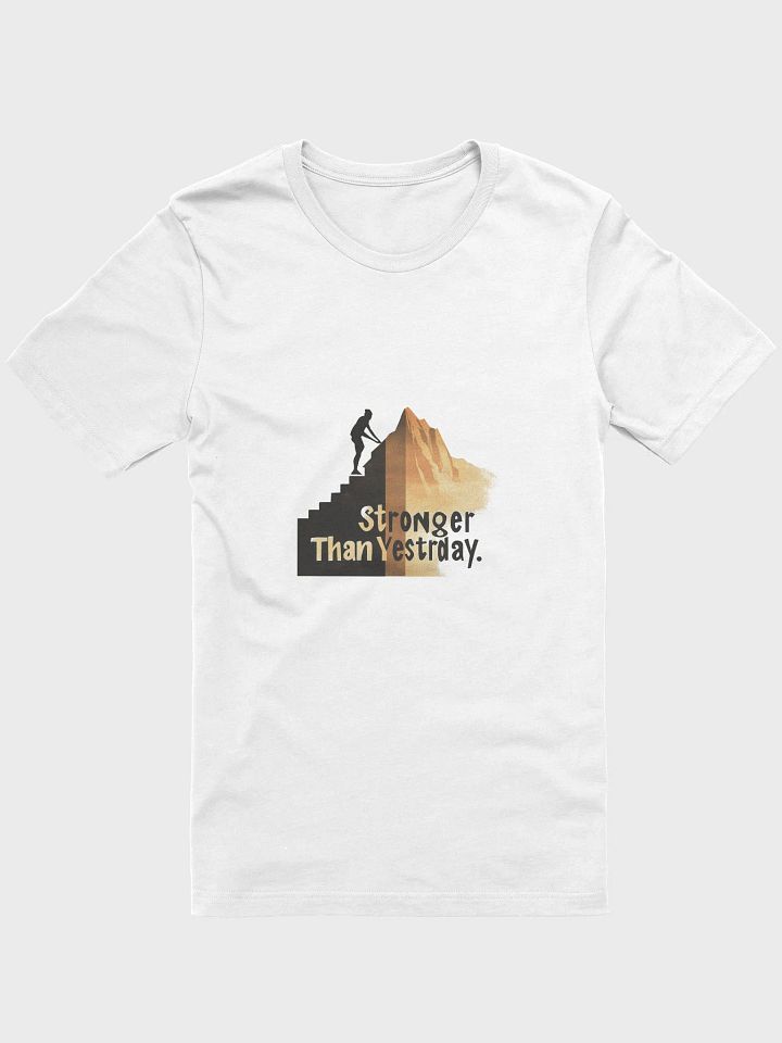 Stronger Than Yesterday T-Shirt product image (1)