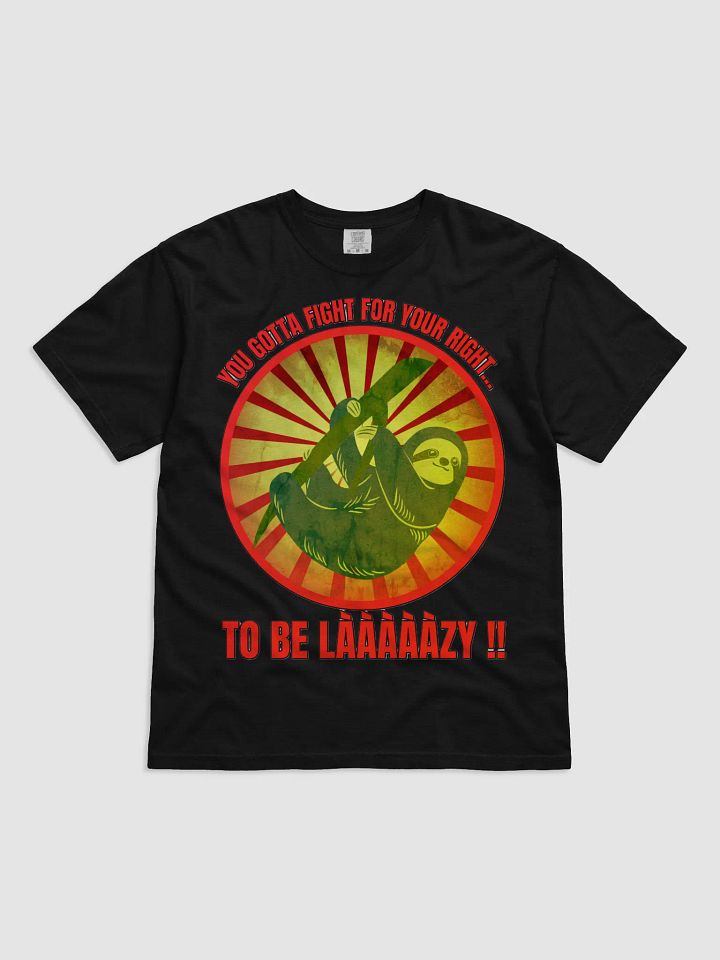 YOU GOTTA FIGHT FOR YOUR RIGHT... TO BE LAAAAZY!! product image (8)