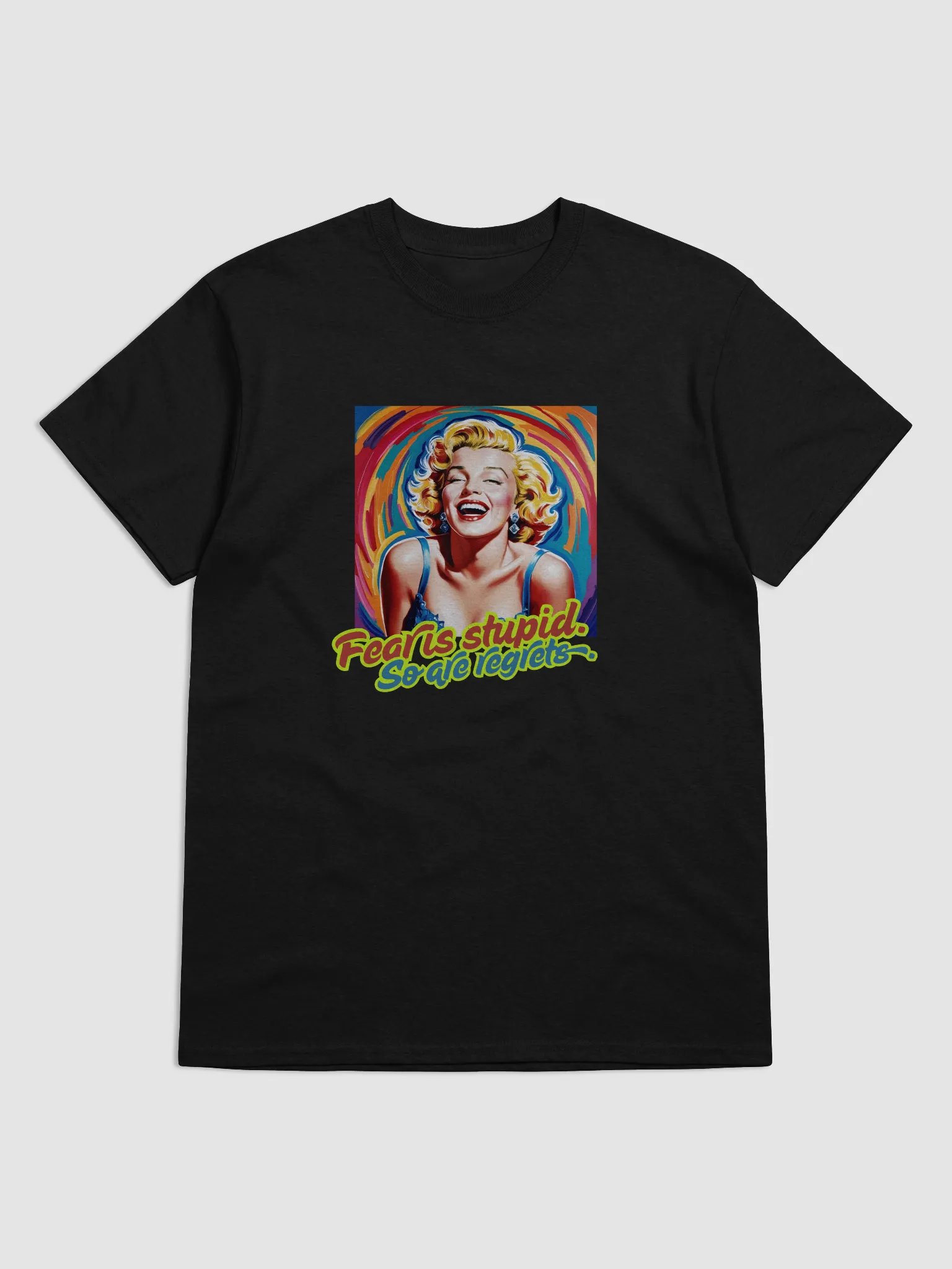 Fear Is Stupid. So Are Regrets. – Marilyn Monroe Quote T-Shirt product image (1)