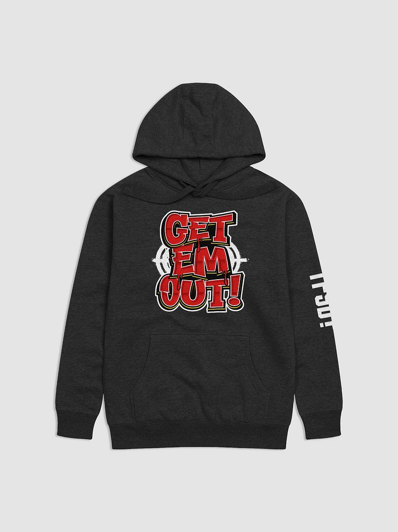 GET EM OUT Hoodie