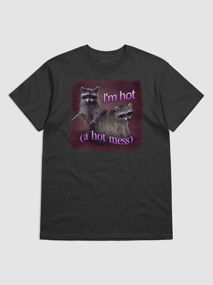 I'm hot (a hot mess) raccoon T-shirt product image (1)