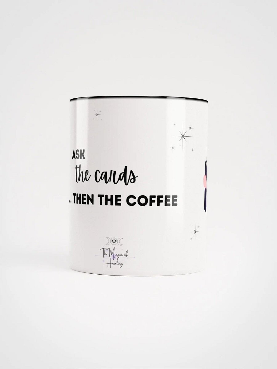 Ask the Cards, Then the Coffee Mug product image (70)
