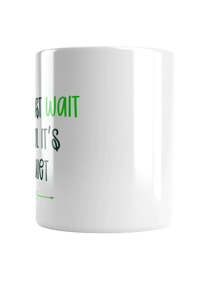 I'll just wait until it's quiet Mug product image (2)