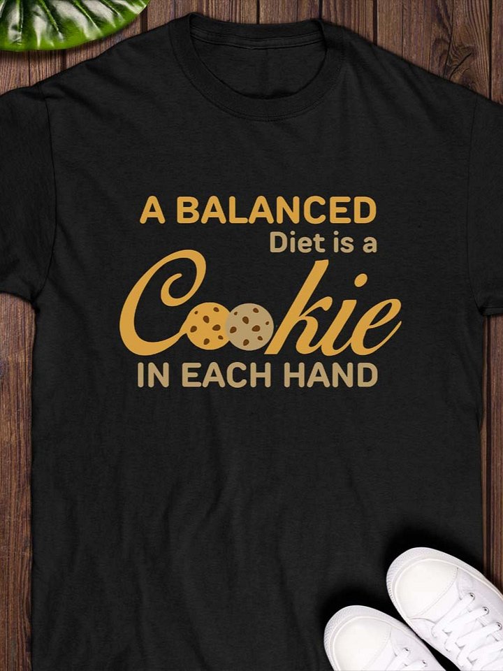 A Balanced Diet Is A Cookie In Each Hand T-Shirt product image (1)