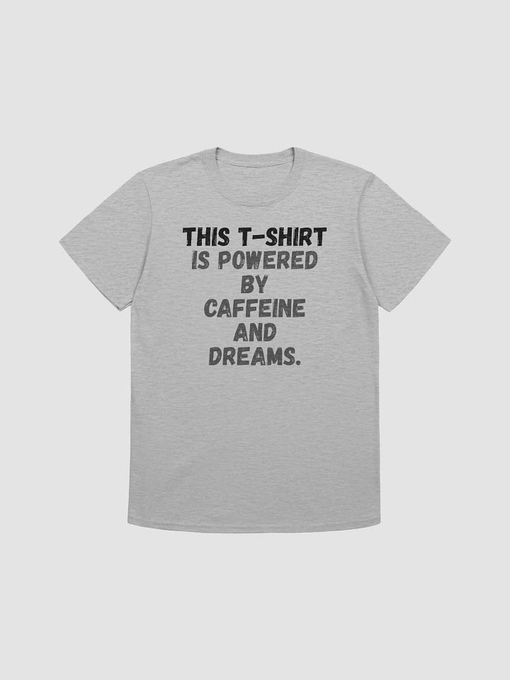 This t-shirt is powered by caffeine and dreams. product image (2)