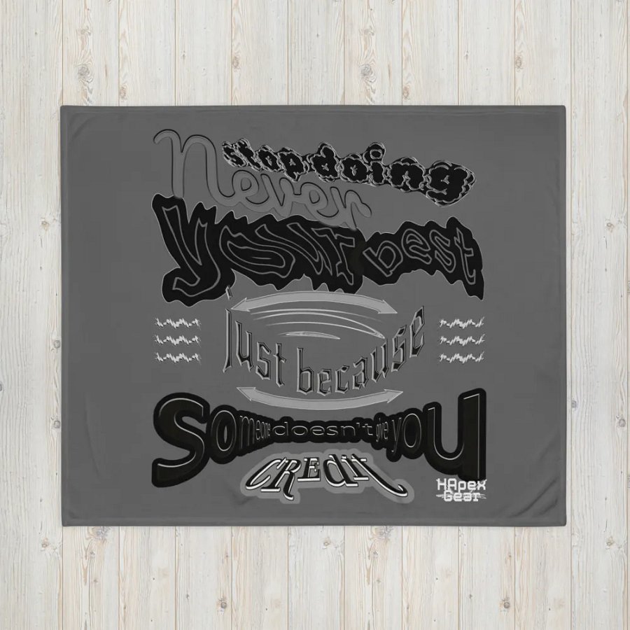 Never stop doing your best just because someone doesn't give you credit Throw Blanket product image (4)