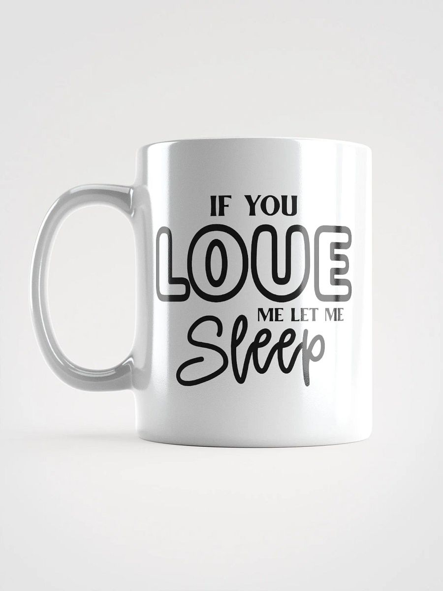 If You Love Me Let Me Sleep Mug product image (6)