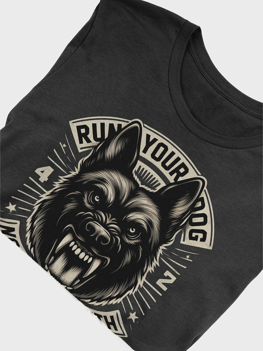 Run Your Dog Not Your Mouth - Premium Unisex T-Shirt product image (24)