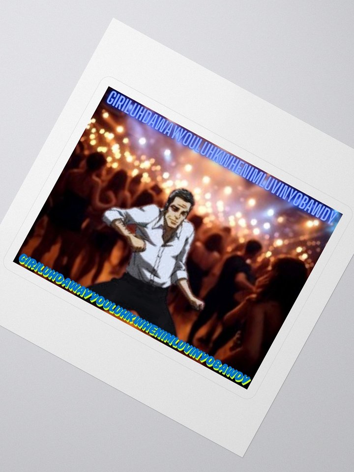 The Ok Show Giriluhdawayyouluhkwhenimluvinyobawdy Sticker product image (2)