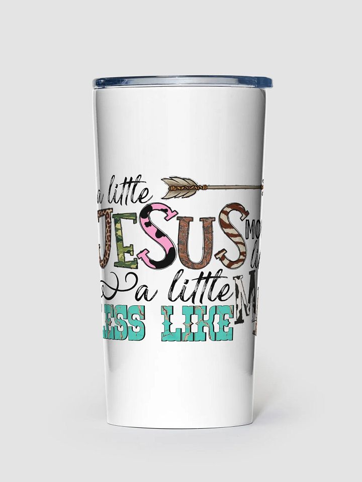 A Little More Like Jesus - Adult Tumbler product image (1)