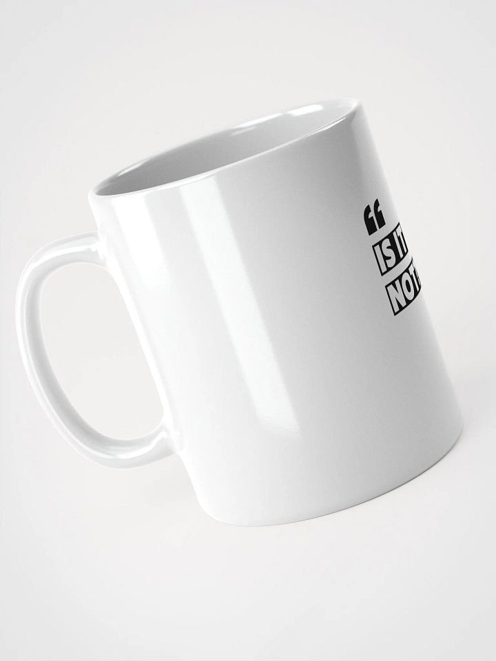 "Is It Not?" Coffee Mug – Fun & Quirky Mug product image (2)