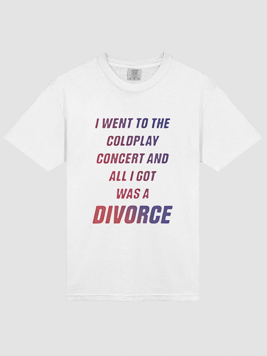 I WENT TO THE COLDPLAY CONCERT AND ALL I GPT WAS A DIVORCE T-SHIRT product image (23)