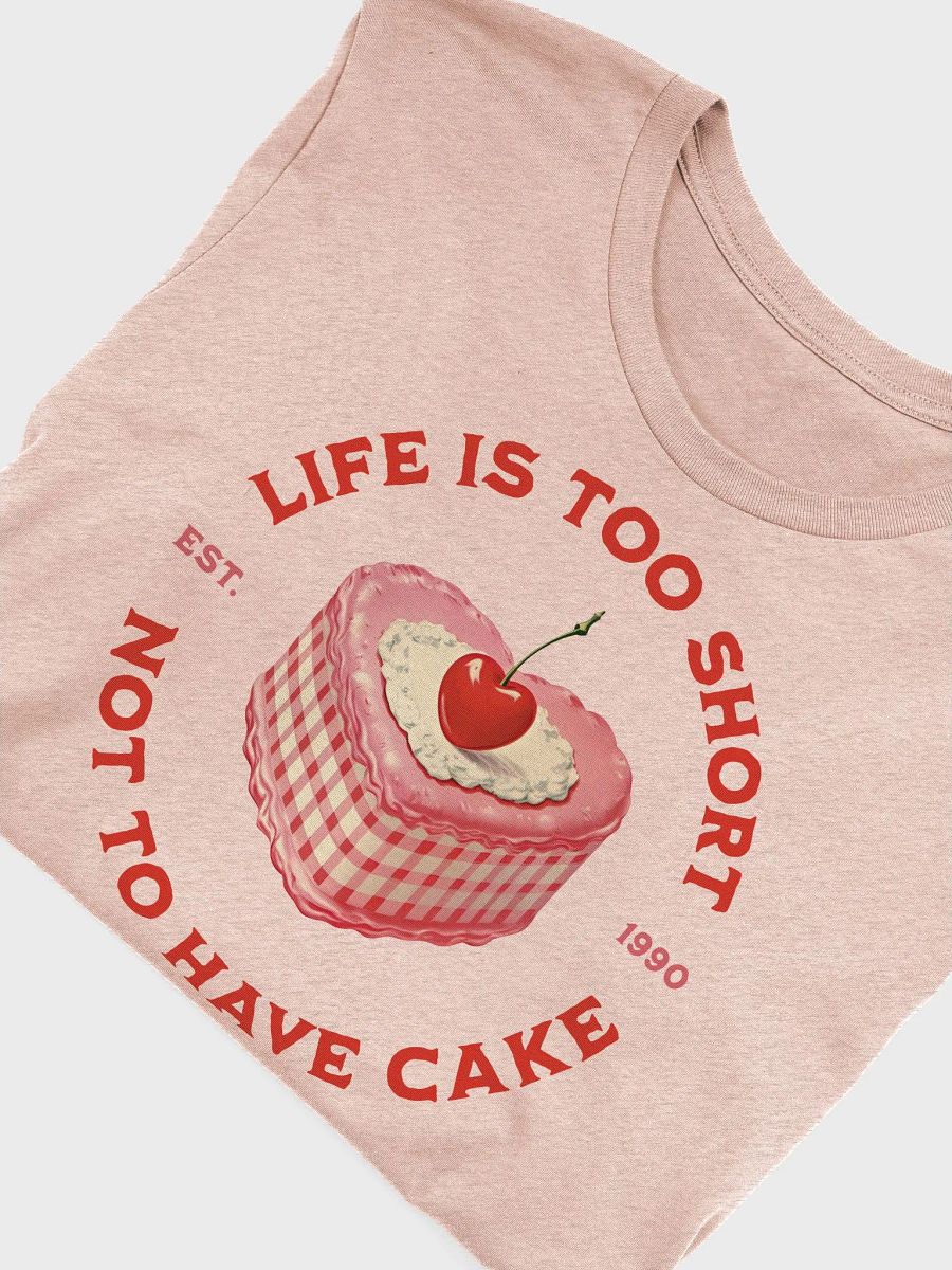 Life Its too short not to have Cake product image (5)