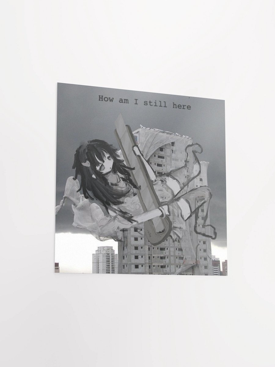 How am I still here Poster product image (14)
