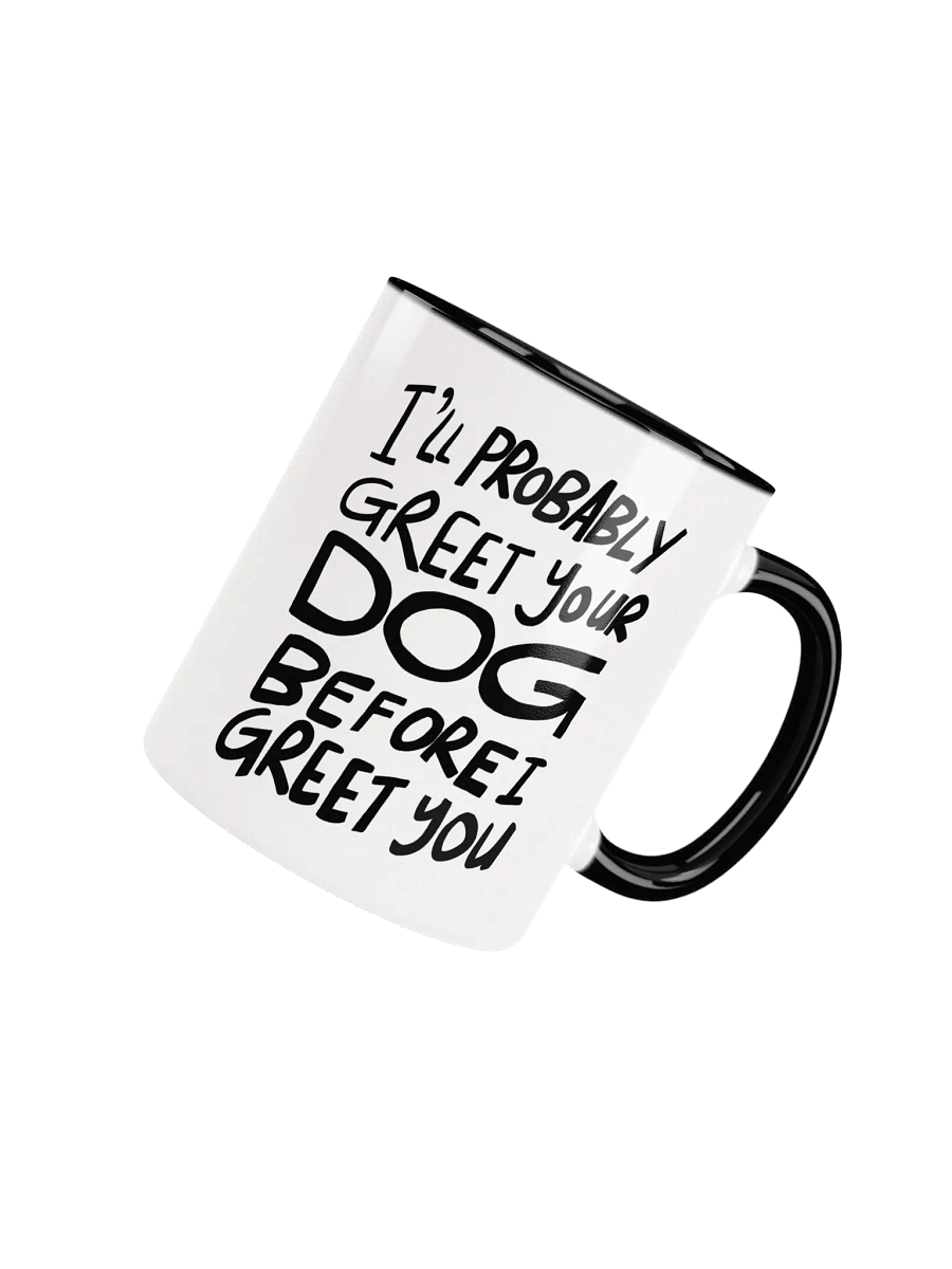 I'll Probably Greet Your Dog First Mug product image (4)