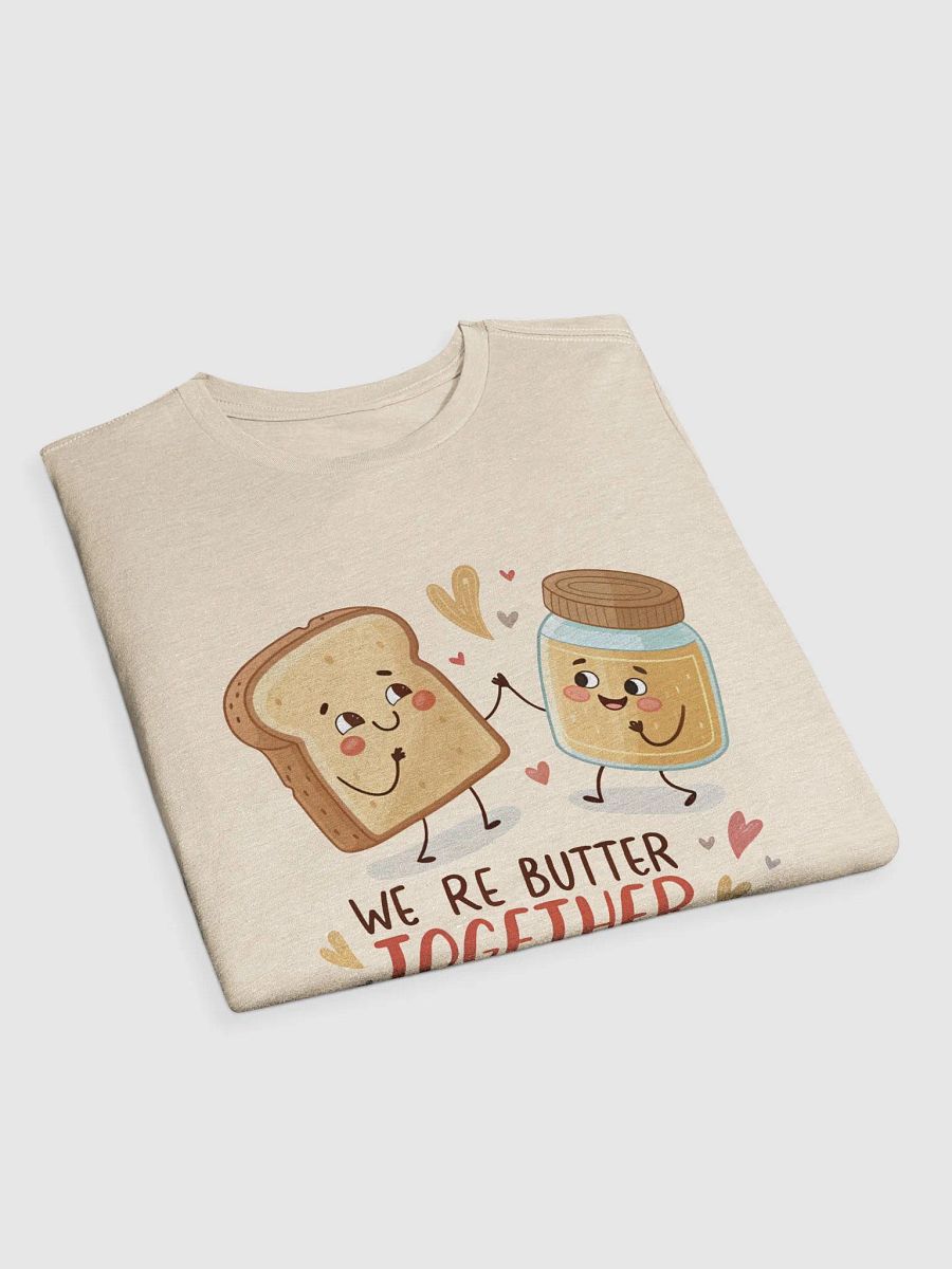 We're Butter Together Quoted Short Sleeves Cotton T Shirt, GenZ Fashion Tee, Unisex Graphic Top, Family Love Gift Idea, Trendy College product image (6)