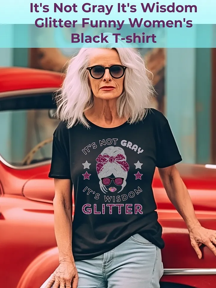 It's Not Gray It's Wisdom Glitter Funny Women's Dark T-shirt product image (1)
