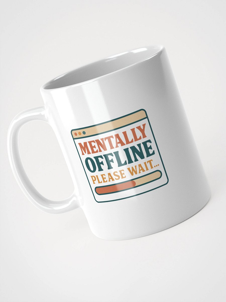 Mentally Offline Please Wait White Glossy Mug product image (7)