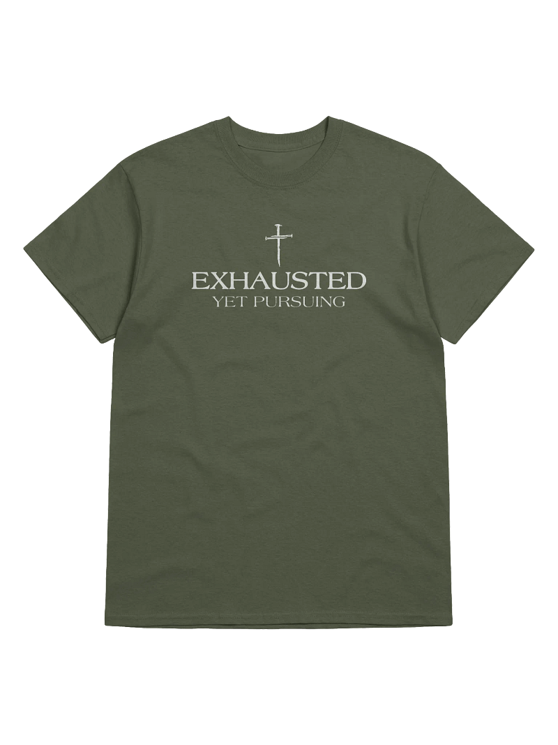 Exhausted Yet Pursuing - T-Shirt