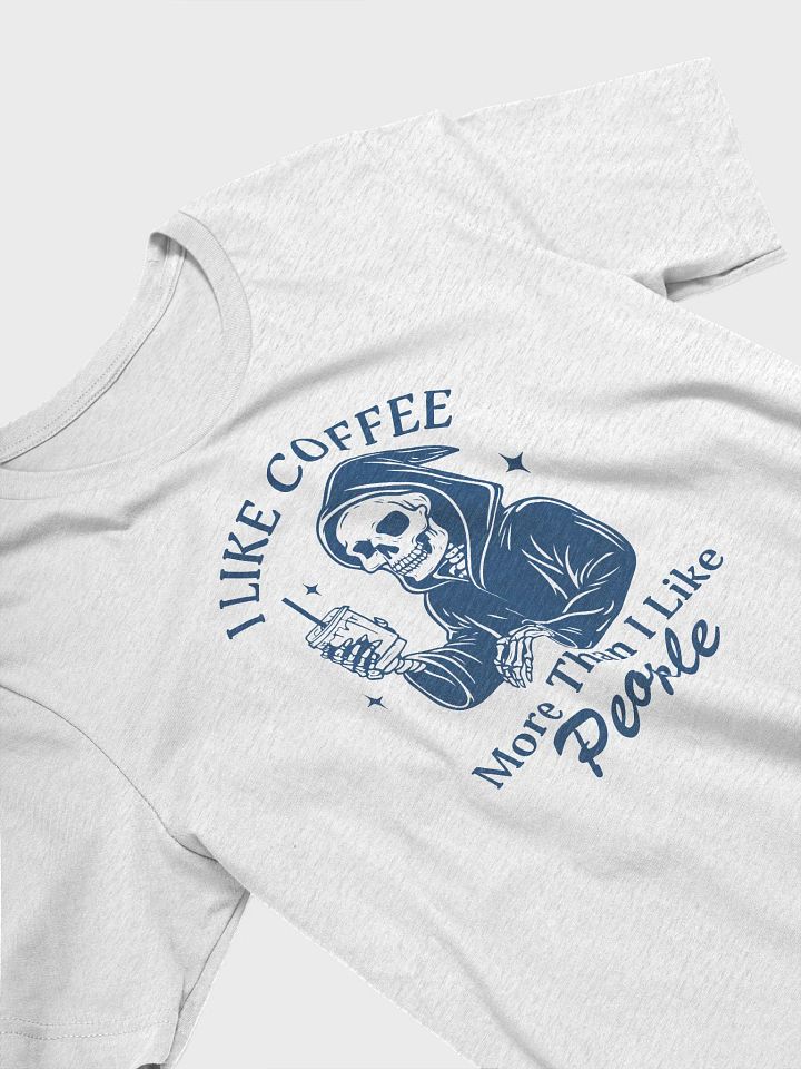 I Like Coffee More Than People - Funny Skeleton T-Shirt product image (1)