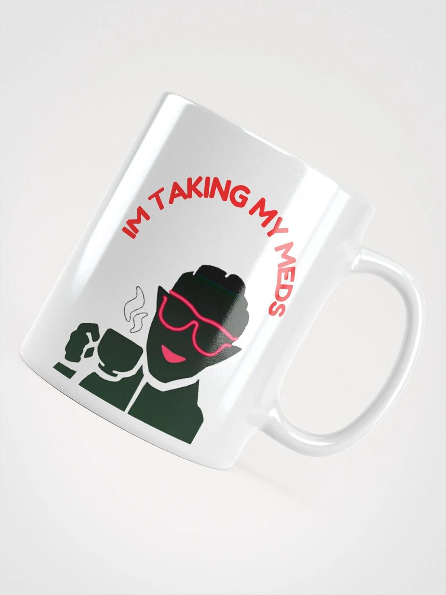 Im Taking My Meds - White Glossy Mug product image (4)