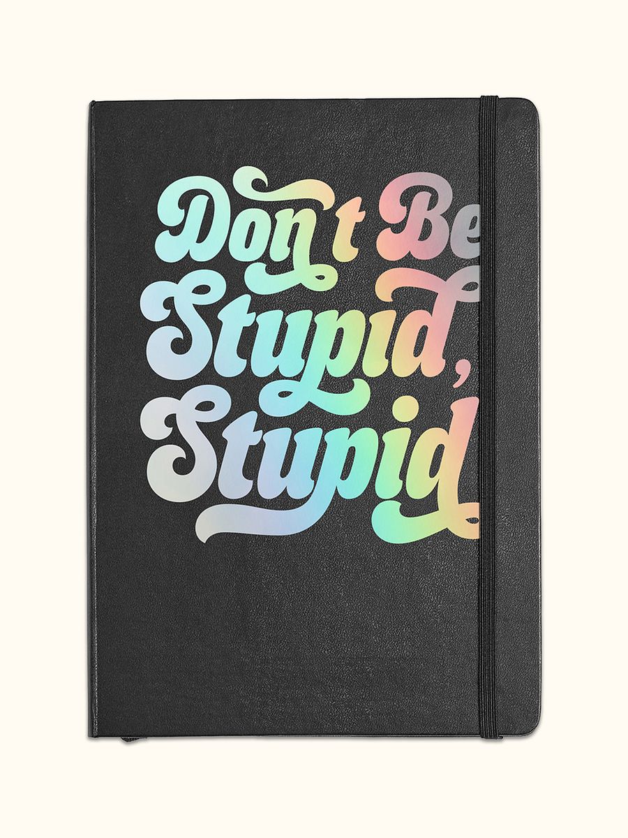 Don't Be Stupid, Stupid - Journal product image (1)
