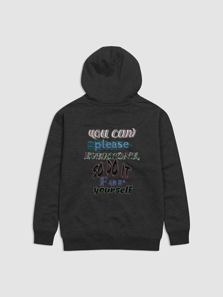 You Cant Please Everyone, So Do It For Yourself - Unisex Premium Hoodie product image (2)