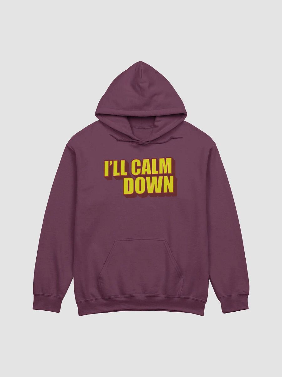 I'LL CALM DOWN BUT YOU CALM DOWN TOO product image (1)