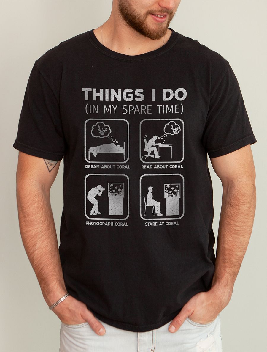 Things I Do in My Spare Time Tee (Coral Lover) | T-Shirt for Saltwater and Coral Reef Aquarium Hobbyists product image (1)